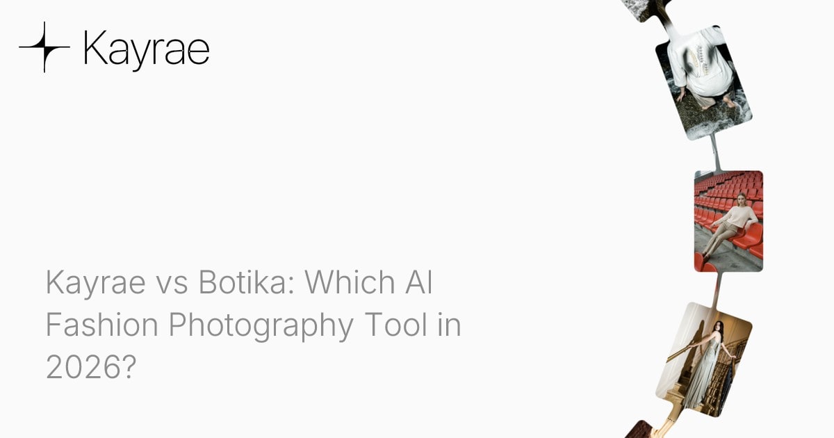 Kayrae vs Botika: Which AI Fashion Photography Tool in 2026?